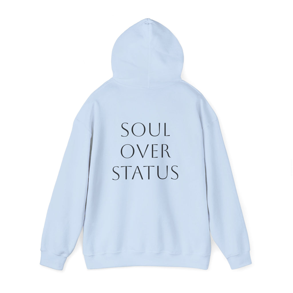 Soul Over Status Hoodie- Because Soul will always matter more than status
