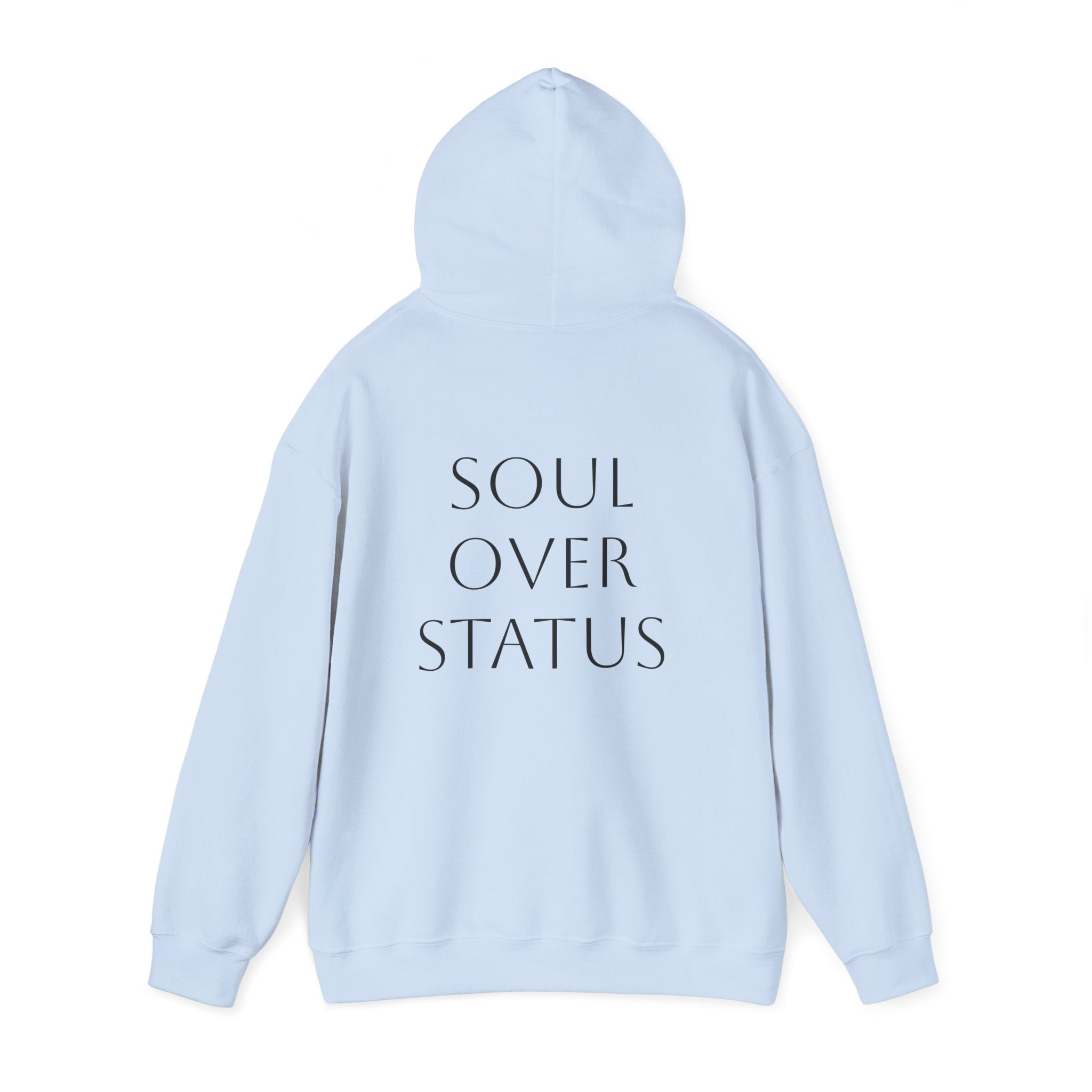 Soul Over Status Hoodie- Because Soul will always matter more than status