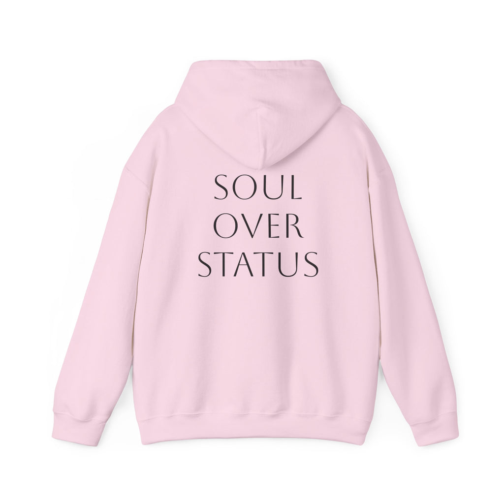 Soul Over Status Hoodie- Because Soul will always matter more than status