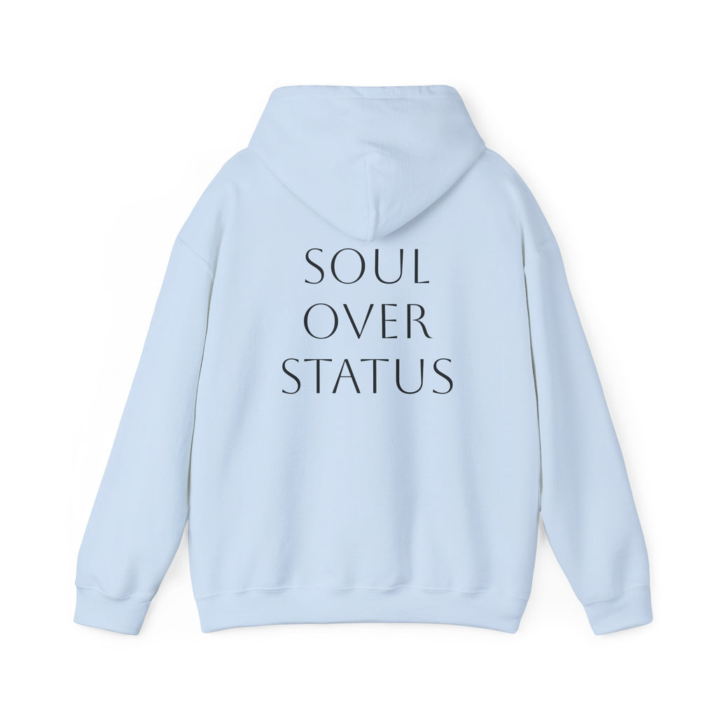 Soul Over Status Hoodie- Because Soul will always matter more than status