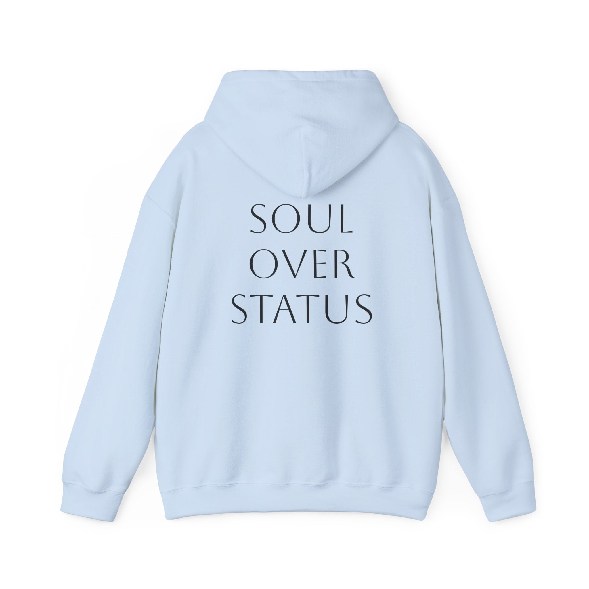 Soul Over Status Hoodie- Because Soul will always matter more than status